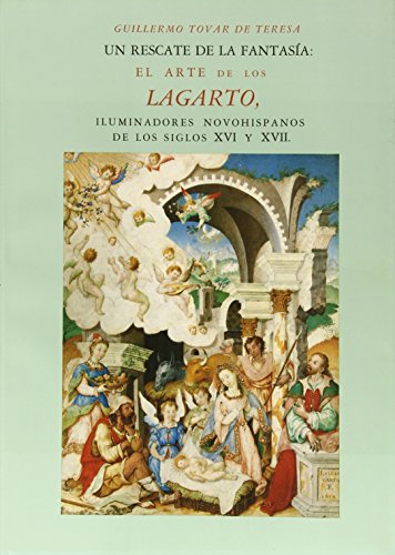 Stock image for El Arte De Los Lagarto, Iluminadores Novohispanos De Los Siglos XVI y XVII for sale by Book Grove, RMABA