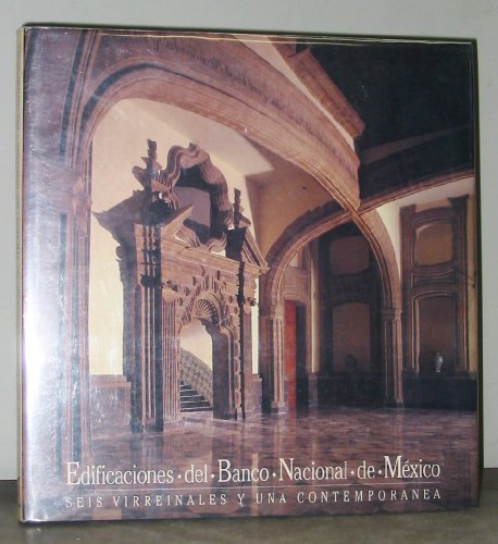 9789687009186: Edificaciones del Banco Nacional de Mexico: Seis virreinales y una contemporanea (Spanish Editio