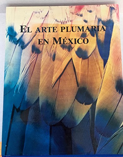 9789687009353: El arte plumaria en Mexico (Spanish Edition)