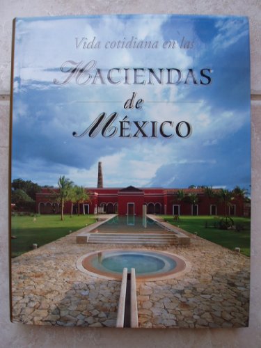 Beispielbild fr Vida cotidiana en las haciendas de Mexico/ Daily Life in the Haciendas of Mexico (Spanish Edition) zum Verkauf von ThriftBooks-Dallas