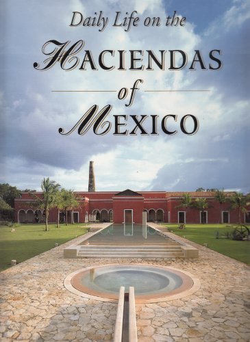 Stock image for Daily Life on the Haciendas of Mexico for sale by bmyguest books