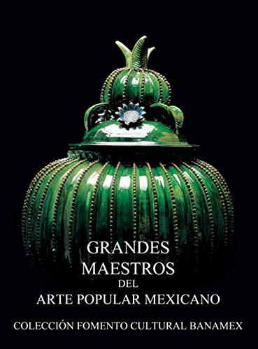 Imagen de archivo de Grandes Maestros Del Arte Popular Mexicano (Great Masters of Mexican Folk Art) a la venta por Abyssbooks