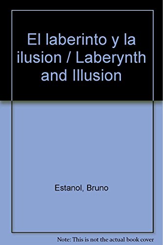 Imagen de archivo de El laberinto y la ilusion / Laberynth and Illusion (Spanish Edition) [Paperba. a la venta por Iridium_Books