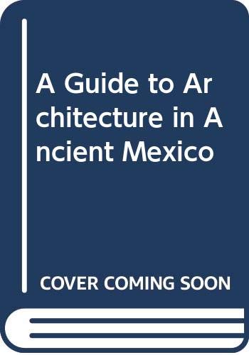 9789687074405: A Guide to Architecture in Ancient Mexico [Idioma Ingls]