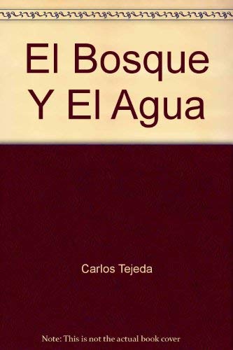 Stock image for EL BOSQUE Y EL AGUA for sale by Koster's Collectible Books
