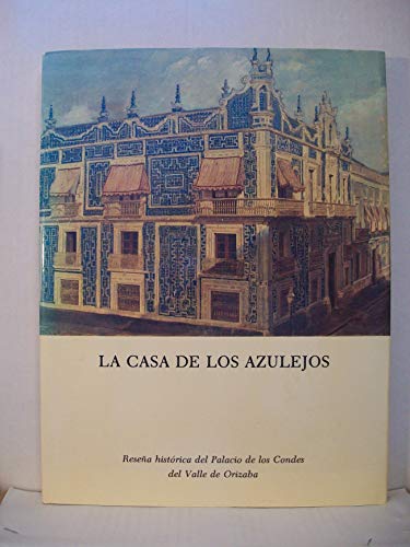 9789687108186: La Casa de Los Azulejos: Resena Historica del Dalacio de los Condes del Valle de Orizaba