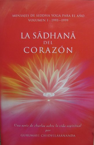 Stock image for La Sadhana del Corazon / Una Serie de Charlas sobre la vida espiritual (Spanish Edition) Sadhana of the Heart: A Collection of Talks on Spiritual Life for sale by ThriftBooks-Dallas