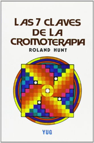 Stock image for LAS 7 CLAVES DE LA CROMOTERAPIA. UNA GUA COMPLETA DE PRCTICAS for sale by KALAMO LIBROS, S.L.
