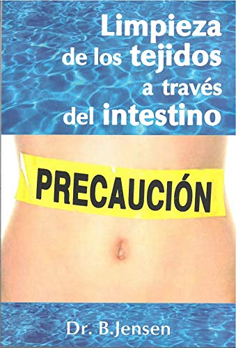 Limpieza De Los Tejidos a Traves Del Intestino/the Cleaning of the Tissue Through the Intestines (9789687149288) by Jensen, Bernard