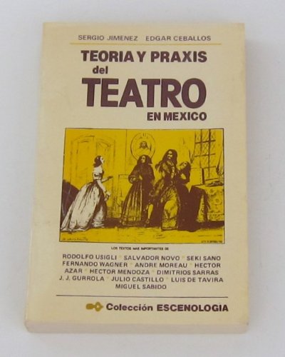 9789687155067: Teoria y praxis del teatro en Mexico: Especulaciones-- en busca de escuela