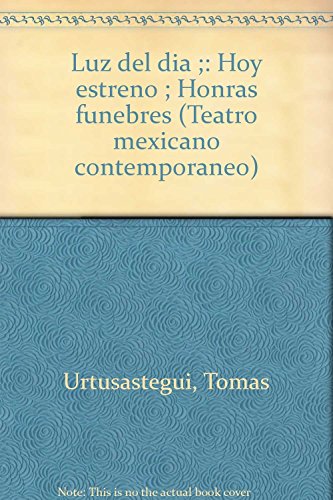 Imagen de archivo de Luz del dia ;: Hoy estreno ; Honras funebres (Teatro mexicano contemporaneo) . a la venta por Iridium_Books