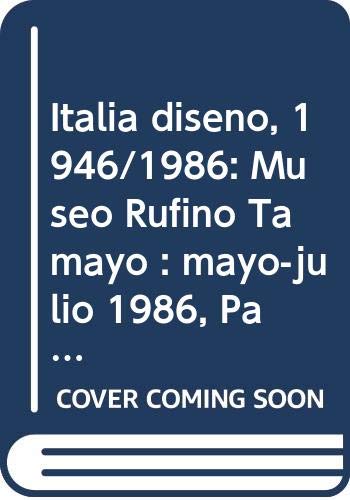 Stock image for Italia diseno, 1946/1986: Museo Rufino Tamayo : mayo-julio 1986, Paseo de la Reforma y Gandhi, Mexico, D.F (Spanish Edition) for sale by Bookmans