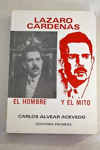 Imagen de archivo de Lazaro Cardenas: (el hombre y el mito) (Spanish Edition) a la venta por Penn and Ink Used and Rare Books