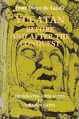 Yucatan Before and After the Conquest