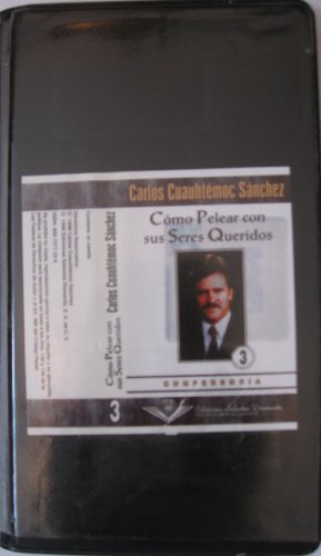 Como Pelear Con Sus Seres Queridos (Spanish Edition) (9789687277226) by Sanchez, Carlos Cuauhtemoc