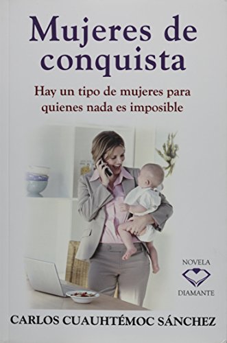 MUJERES DE CONQUISTA (Spanish Edition) (9789687277646) by SÃ¡nchez, Ing. Carlos CuauhtÃ©moc