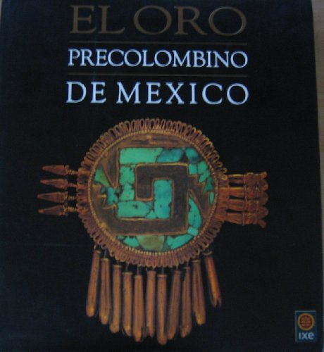 El Oro Precolombino De Mexico: Colecciones Mixteca Y Azteca