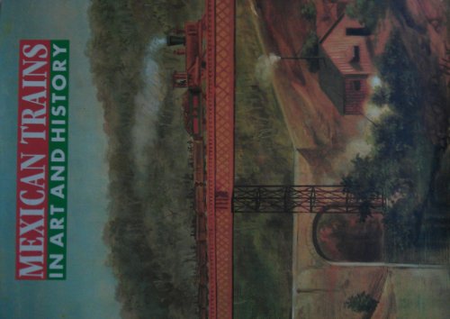 Imagen de archivo de Mexican Trains in Art and History a la venta por Lowry's Books
