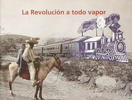 9789687381084: La Revolucion a todo vapor/ The Revolution at full steam (Spanish Edition)
