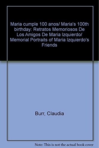 Imagen de archivo de Maria cumple 100 anos/ Maria's 100th birthday: Retratos Memoriosos De Los Ami. a la venta por Iridium_Books