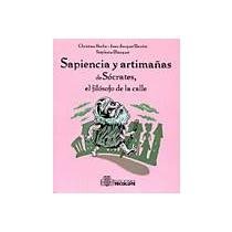 Stock image for Sapiencia y artimanas de Socrates, el filosofo de la calle/ Socrates, The peo. for sale by Iridium_Books