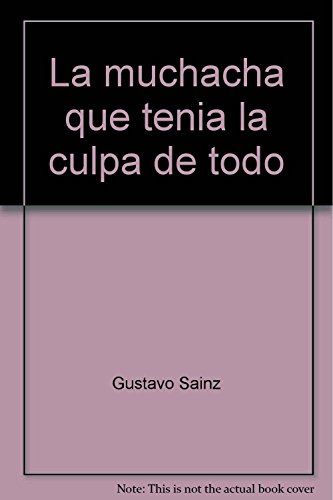 La muchacha que teniÌa la culpa de todo (ColeccioÌn MaÌs allaÌ) (Spanish Edition) (9789687415291) by SaÌinz, Gustavo