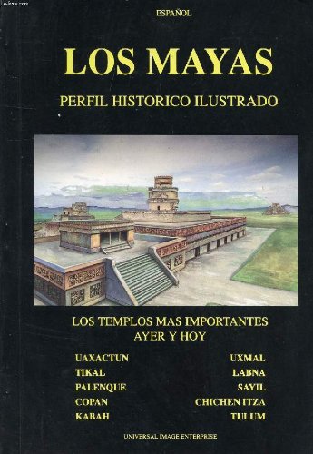 Imagen de archivo de Los Mayas. Perfil histrico ilustrado. Los templos ms importantes de ayer y hoy: Uaxactun. Tikal. Palenque. Copan. Sabah. Uxmal. Lana. Sayil. Chichen Itza. Tulum (Con transparencias) a la venta por Libros Angulo