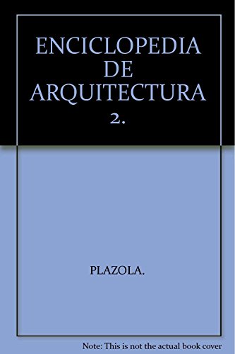 Imagen de archivo de ENCICLOPEDIA DE ARQUITECTURA 2. [Paperback] by PLAZOLA. a la venta por Iridium_Books