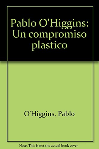 Stock image for Pablo O'Higgins: Un compromiso pla stico (Spanish Edition) for sale by ThriftBooks-Atlanta