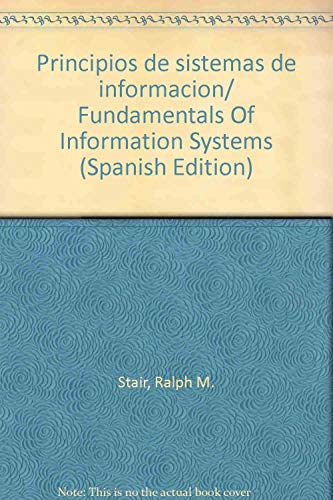Imagen de archivo de Principios de sistemas de informacion/ Fundamentals Of Information Systems (Spanish Edition) a la venta por Bookmans
