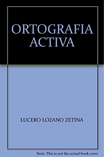 Imagen de archivo de ORTOGRAFIA ACTIVA LOZANO ZETINA, LUCERO a la venta por Iridium_Books