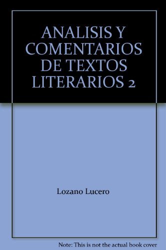 Imagen de archivo de ANALISIS Y COMENTARIOS DE TEXTOS LITERARIOS 2 [Paperback] by Lozano Lucero a la venta por Iridium_Books