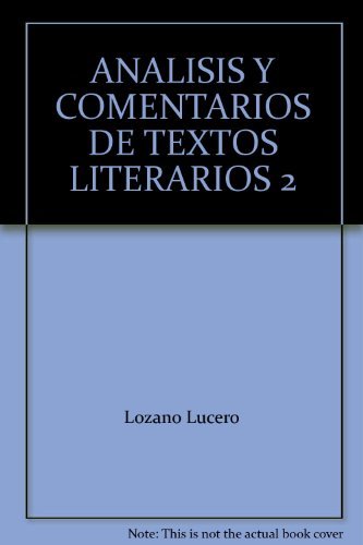 Stock image for ANALISIS Y COMENTARIOS DE TEXTOS LITERARIOS 2 [Paperback] by Lozano Lucero for sale by Iridium_Books