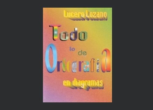 Imagen de archivo de TODO LO DE ORTOGRAFIA EN DIAGRAMAS [Paperback] by Lozano Lucero a la venta por Iridium_Books