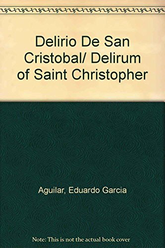 Beispielbild fr Delirio De San Cristobal/ Delirum of Saint Christopher (Spanish Edition) zum Verkauf von Books From California