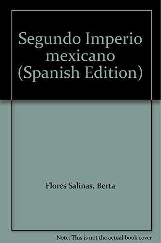 Stock image for Segundo Imperio mexicano (Spanish Edition) by Flores Salinas, Berta for sale by Iridium_Books