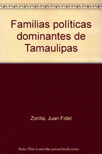 Imagen de archivo de Familias politicas dominantes de Tamaulipas a la venta por Sabino Books