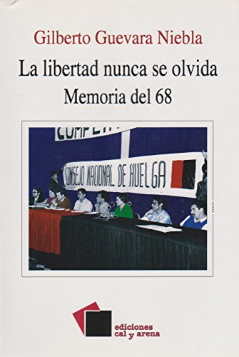 Libertad nunca se olvida memoria del 68 (9789687711072) by Gilberto Guevara Niebla