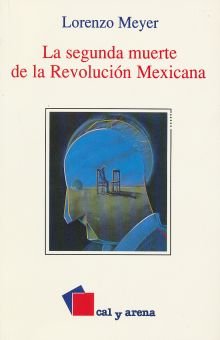 Beispielbild fr La Segunda Muerte De La Revolucion Mexicana zum Verkauf von PsychoBabel & Skoob Books