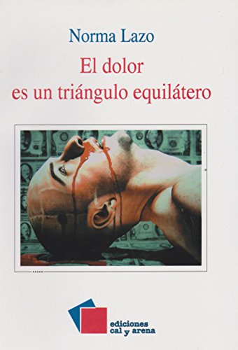 Stock image for El Dolor Es Un Triangulo Equilatero [Paperback] by NORMA LAZO for sale by Iridium_Books