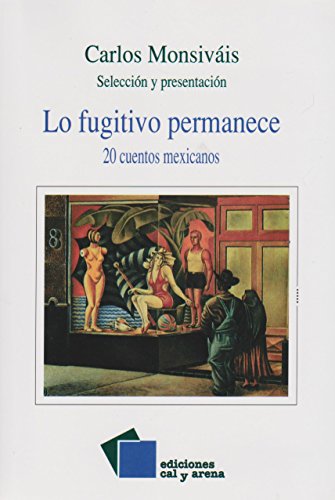 Beispielbild fr LO FUGITIVO PERMANECE 20 CUENTOS MEXICANOS zum Verkauf von Books Unplugged