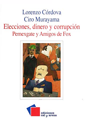 Stock image for Elecciones, Dinero y Corrupcion: Pemexgate y Amigos De Fox [Paperback] by Lor. for sale by Iridium_Books