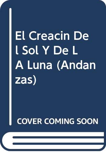 El Creacin Del Sol Y De LA Luna (Andanzas) (Spanish Edition) (9789687723891) by Traven, Bruno