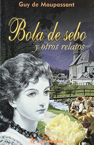 Stock image for Bola De Sebo Y Otros Relatos/balls Of Fat And Other Relatives (Biblioteca Juvenil) (Spanish Edition) for sale by The Oregon Room - Well described books!