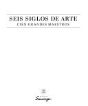 SEIS SIGLOS DE ARTE: CIEN GRANDES MAESTROS