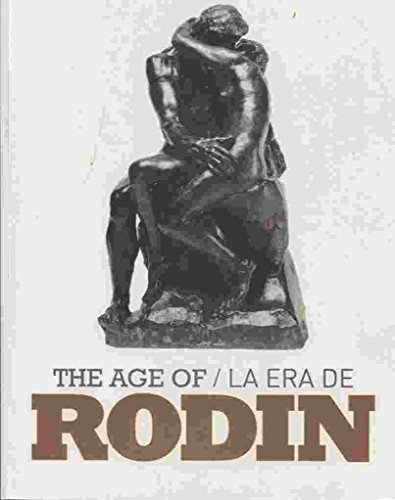 Stock image for THE AGE OF RODIN / LA ERA DE RODIN (new in shrink-wrap) for sale by Powell's Bookstores Chicago, ABAA
