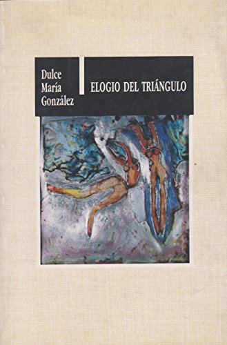 Imagen de archivo de ELOGIO DEL TRIANGULO [Paperback] by GONZALEZ DULCE MARIA a la venta por Iridium_Books