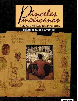 Imagen de archivo de Pinceles Mexicanos--Tres Mil Anos de Pintura a la venta por HPB-Diamond