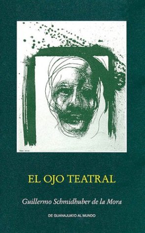 9789687831107: El ojo teatral, 19 lecturas ociosas (De Guanajuato al mundo) (Spanish Edition)