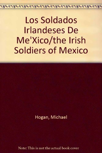 9789687846071: Los Soldados Irlandeses De Me'Xico/the Irish Soldiers of Mexico